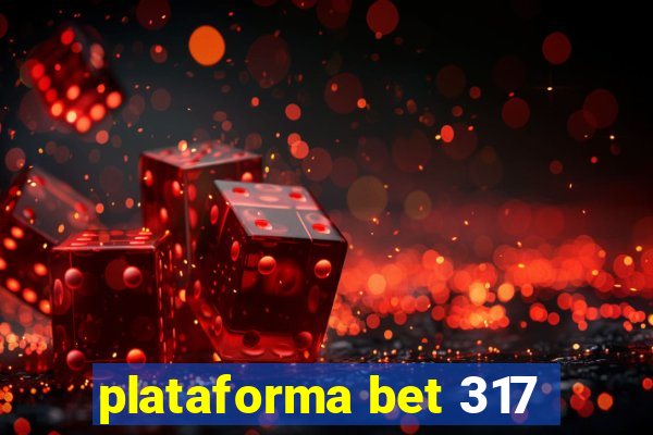 plataforma bet 317